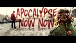 Apocalypse Now Now / Teaser Trailer