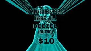 DIME BAGZ OUTRO (DEEZEL)