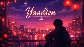 Yaadien &ndash; Lofi Chill Vibes 🌙 (- Slowed & reverbed-) | Emotional Song | Arijit  singh # life song 