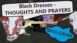 Black Dresses - THOUGHTS AND PRAYERS | Bass Cover