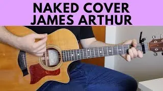 Naked - James Arthur Acoustic Guitar Cover