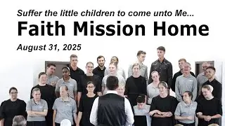 Faith Mission Home Program | Aug 31, 2025 Evening Service