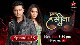 Ek Hasina Thi-Season 1 | Episode 58