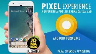 ROM ▶PIXEL EXPERIENCE ANDROID 8.0/8.1 OREO | PARA MOTO G2, G3 & OUTROS