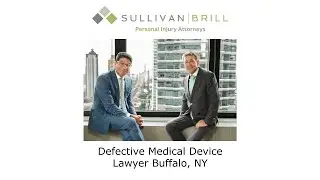 Defective Medical Device Lawyer Buffalo, NY - Sullivan Brill Personal Injury Attorneys