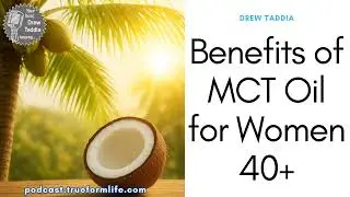 Benefits of MCT oil for Women 40+ | Ep 722