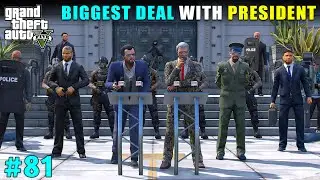 MICHAEL BIGGEST DEAL WITH PRESIDENT | GTA V GAMEPLAY #81