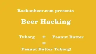 RoB Blog Presents Beer Hacking: Tuborg and Peanut Butter