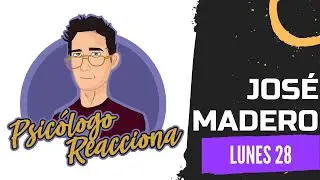 PSICÓLOGO REACCIONA a Lunes 28 - José Madero
