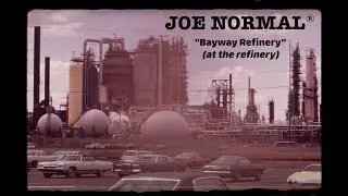 JOE NORMAL - Bayway Refinery (At The Refinery) / Concept Video