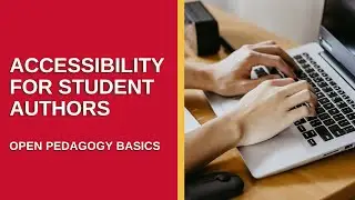 Creating Accessible OER for Student Authors