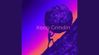 Keep Grindin