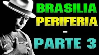 GOG - BRASÍLIA PERIFERIA - PARTE 3