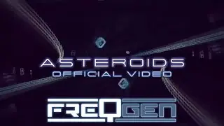 FreqGen - Asteroids (Official Video)