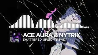 Ace Aura & Nytrix - Shattered (Ipsiom Remix) [Drum & Bass]