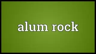 Alum rock Meaning