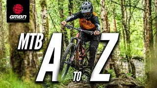 Improve Your MTB Knowledge | A To Z Of Mountain Biking