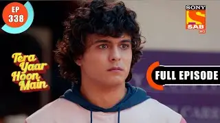 Tera Yaar Hoon Main - Ruchi Tells About Barry's Accident - Ep 338 - Full Episode -13th December 2021