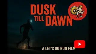 DUSK TILL DAWN - MAD RUNNING JUNKIES - A LETS GO RUN FILM