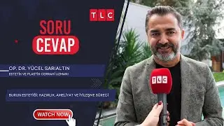 BURUN ESTETİĞİ: HAZIRLIK, AMELİYAT VE İYİLEŞME SÜRECİ | OP. DR. YÜCEL SARIALTIN | TLC | SORU CEVAP |