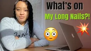 What&rsquo;s On My Long Nails?!