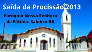 Procissao de Nossa Senhora de Fatima Salobro Bahia 2013