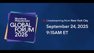 Bloomberg Philanthropies Global Forum 2025