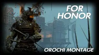 Orochi Montage ep.#1 [For Honor]  #JUSTICEFORCONSOLE