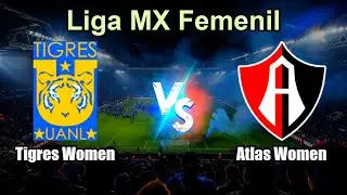 Tigres Women vs Atlas Women Live Score Mexico Liga MX Femenil