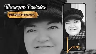 24/06/2024 - Mensagens Cantadas | Débora Miranda
