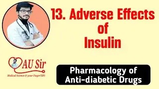 Adverse Effects of Insulin by Dr. AU Sir | Antidiabetic Drugs | Endocrine Pharmacology | AU Sir