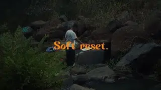 SOFT RESET - Vlog 1