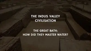 4/20 The Great Bath & Water Management System Of Indus Valley Civilization | Ancient History