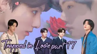 trapped in love ||💜part 17💜|| taekook and yoonmin love story #bts #btsarmy