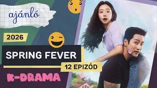 Spring Fever (스프링 피버) - K-DRAMA AJÁNLÓ [2026]