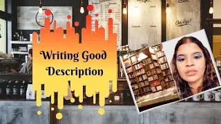 Writing Good Description Pt 1 | #WritersWorkshop