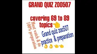 Grand quiz zoo507,69 to 89 topics preparation & practice