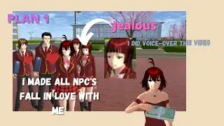 I want to make ALL NPC fall in love with me for money+voice-over//SAKURA school simulator