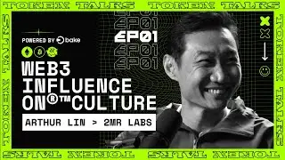 Why Web3 is Unstoppable | Arthur Lin 2MR Labs | Token Talks EP 01