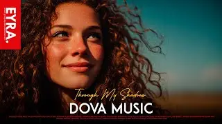 Dova Music - Through My Shadows (Original Mix)