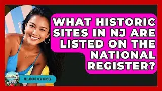 What Historic Sites in NJ Are Listed on the National Register? - All About New Jersey