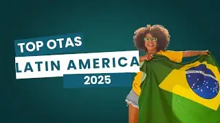 Top OTAs in Latin America: Market Leaders Driving Growth into 2025