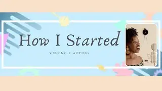 How I Started - Acting and Singing Professionally
