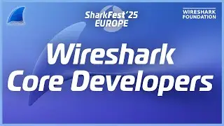 Знакомьтесь с разработчиками ядра Wireshark | Основной доклад SharkFest'25 EUROPE