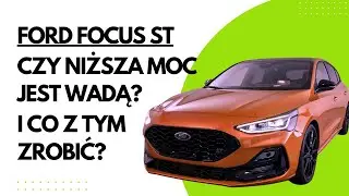 Ford Focus ST - Czy mniejsza moc jest wadą?
