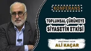 Toplumsal &Ccedil;&uuml;r&uuml;meye Siyasetin Etkisi | Araştırmacı Yazar Ali KA&Ccedil;AR 
