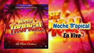 Grupo Noche Tropical - Noche Tropical (Audio En Vivo)