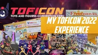 My ToFiCon 2022 experience - Toy and Figures Convention Cebu