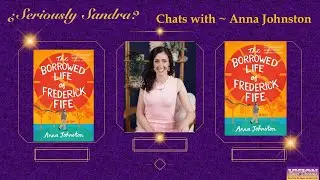 Seriously Sandra chats Anna Johnston