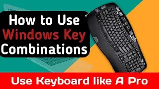 How to Use Windows Key Combinations